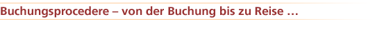 Buchungsprocedere von der Buchung bis zu Reise …